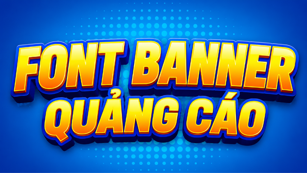 Cách chọn font cho banner quảng cáo: nổi bật nhưng không rối mắt
